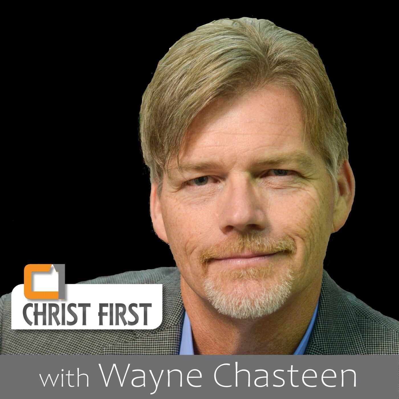 CHRIST FIRST, with Wayne Chasteen